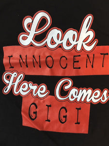 Look Innocent Here Comes Gigi t-shirt
