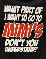 What Part of I Want To Go To Mimi's Don't You Understand?
