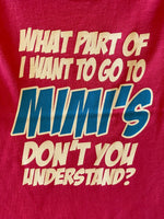 What Part of I Want To Go To Mimi's Don't You Understand?
