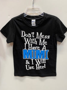 Don't Mess with Me I Have A Mimi and I Will Use Her t-shirt