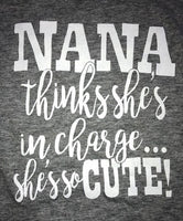 Nana Thinks She's in Charge - She's So Cute shirt
