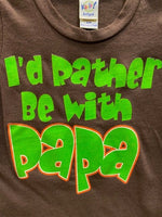 I'D RATHER BE WITH PAPA
