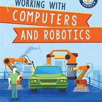 WORKING WITH COMPUTERS AND ROBOTICS