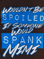 Wouldn't Be Spoiled Mimi t-shirt
