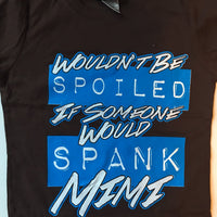 Wouldn't Be Spoiled Mimi t-shirt