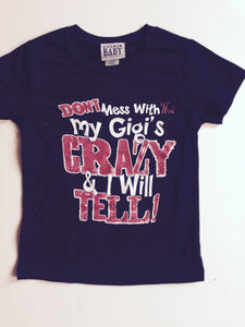 Don't Mess With Me My Gigi's Crazy and I Will Tell T-Shirt