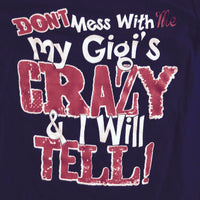 Don't Mess With Me My Gigi's Crazy and I Will Tell T-Shirt