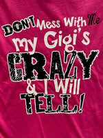 Don't Mess With Me My Gigi's Crazy and I Will Tell T-Shirt

