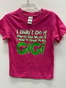 I Didn't Do It - Nobody Saw Me Do It - I Want to Speak to My Gigi t-shirt