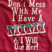 DON'T MESS WITH ME I HAVE A MIMI AND I WILL USE HER