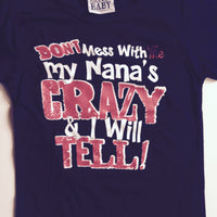 Don't Mess With Me My Nana's Crazy and I Will Tell T-Shirt