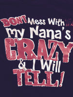 Don't Mess With Me My Nana's Crazy and I Will Tell T-Shirt
