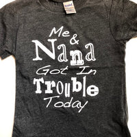 ME AND NANA GOT IN TROUBLE TODAY SHIRT