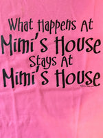 What Happens at Mimi's House t-shirt
