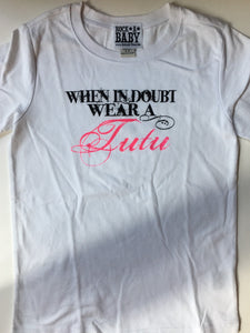 When in Doubt Wear A Tutu T-Shirt